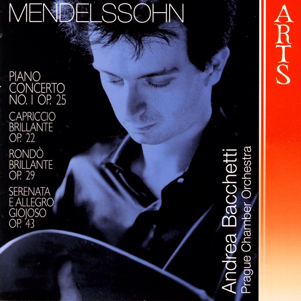 Felix Mendelssohn-Bartholdy: Piano Concerto No. 1 Op. 25, Capriccio Brillante Op. 22, Rondo Brillante Op. 29 & Serenata e Allegro Giojoso Op by Andrea Bacchetti album cover
