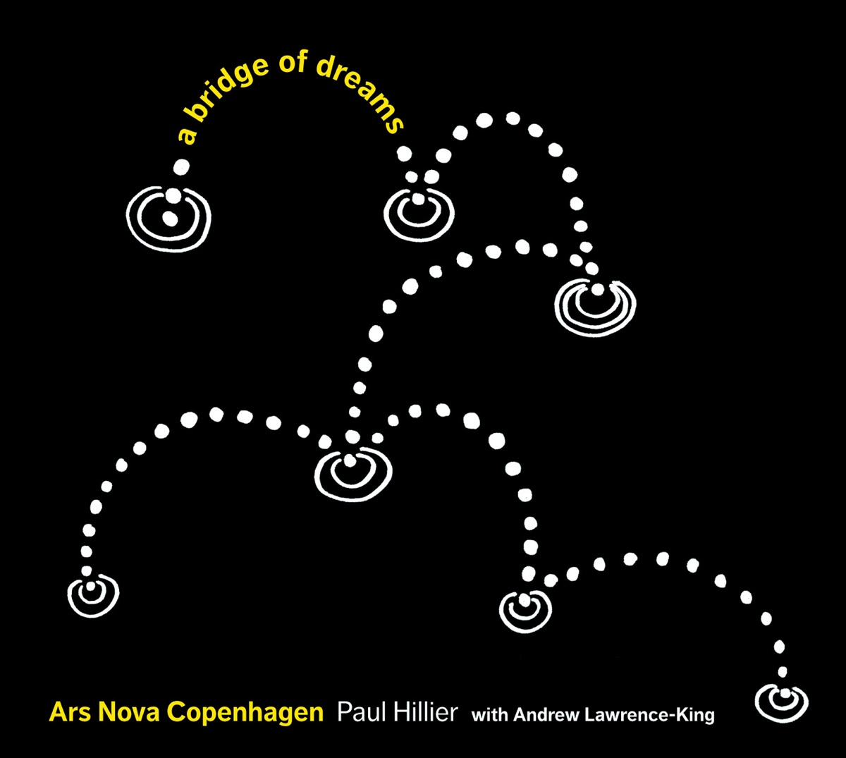 A Bridge of Dreams by Ars Nova Copenhagen, Paul Hillier, Andrew Lawrence-King & Asger Lynge Petersen album cover