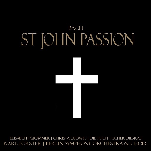 Bach: St. John Passion by Elisabeth Grummer, Christa Ludwig, Dietrich Fischer-Dieskau, Berlin Symphony Orchestra & Karl Forster album cover