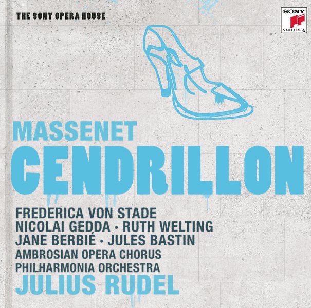 Massenet: Cendrillon - The Sony Opera House by Frederica von Stade, Ambrosian Opera Chorus, Julius Rudel & Philharmonia Orchestra album cover