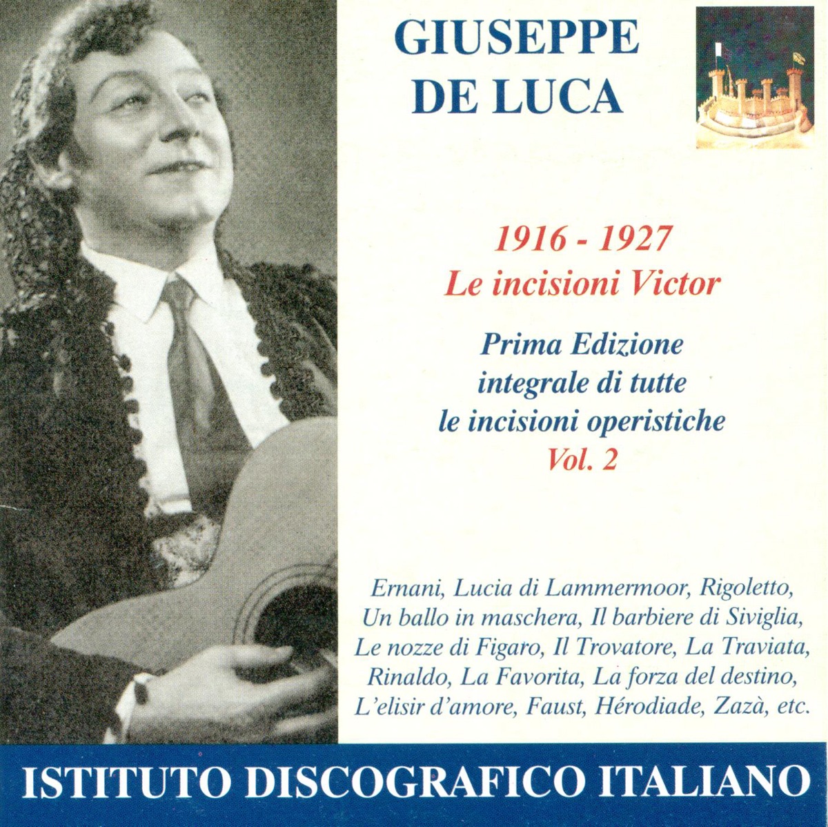 Opera Arias (Baritone): Luca, Giuseppe De - Verdi, G. - Donizetti, G. - Rossini, G. - Mozart, W.A. (The Victor Recordings, Vol. 2) (1916-1927) by Josef A. Pasternack, Giuseppe De Luca, Studio Orchestra, Angelo Bada, Marcel Journet, Minnie Egener, Enrico Caruso, amelita Galli-Curci, Flora Perini, Geraldine Farrar, Giovanni Martinelli, Lucrezia Bori, Jose Mardones, Nathaniel Shilkret, Rosario Bourdon & Beniamino Gigli album cover