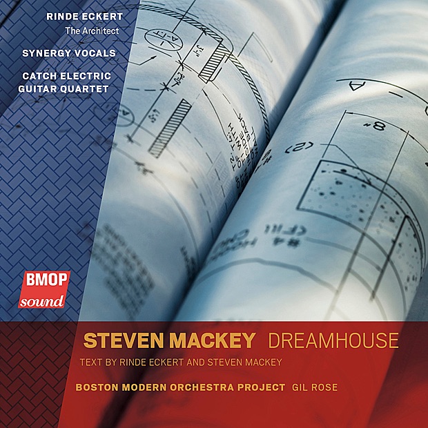 Steven Mackey: Dreamhouse by Boston Modern Orchestra Project, Gil Rose, Rinde Eckert, Synergy Vocals & Catch Electric Guitar Quartet album cover