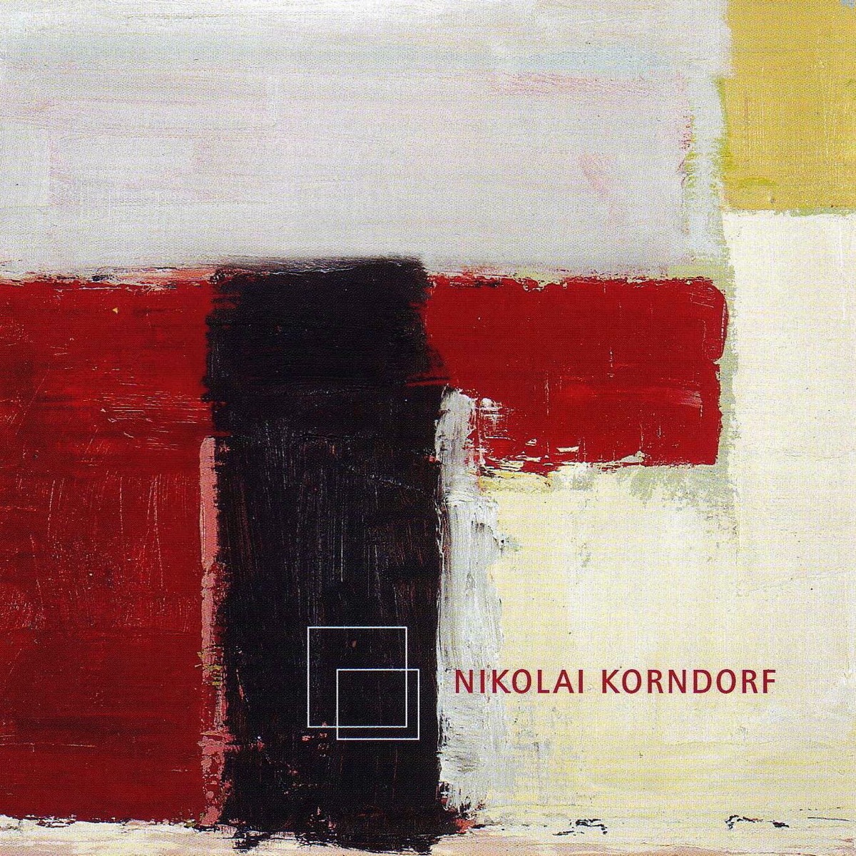 Nikolai Korndorf by Alexander Ivashkin, Daniel Raiskin, Ivan Sokolov & Patricia Kopatchinskaja album cover