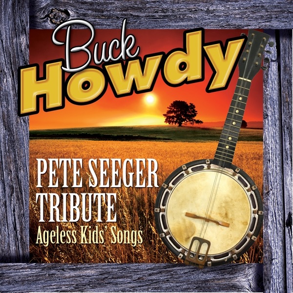 Pete Seeger Tribute - Ageless Kids' Songs by Buck Howdy album cover