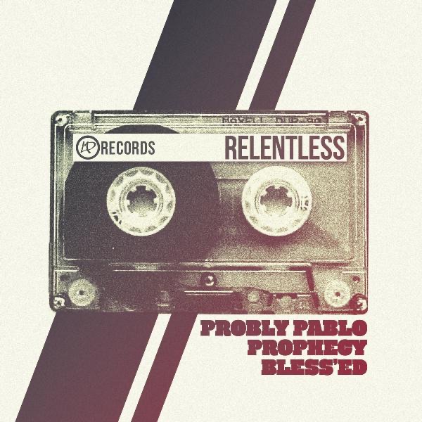 Relentless (feat. Prophecy, Probly Pablo & Bless'ed) - Single by LP Records album cover