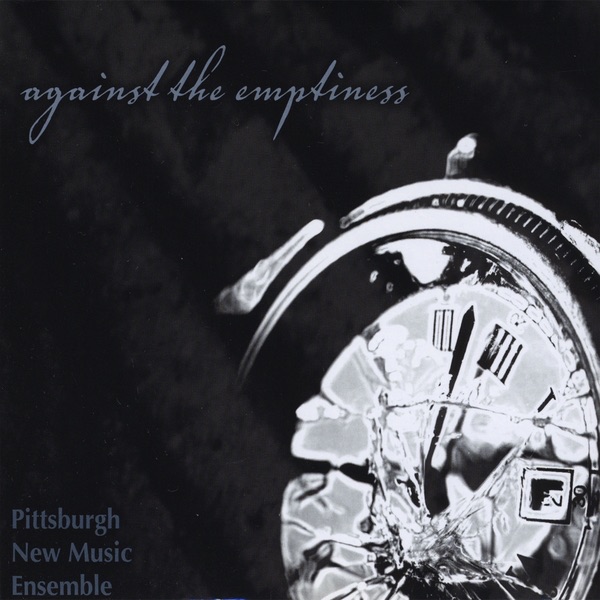 Against the Emptiness by Pittsburgh New Music Ensemble album cover