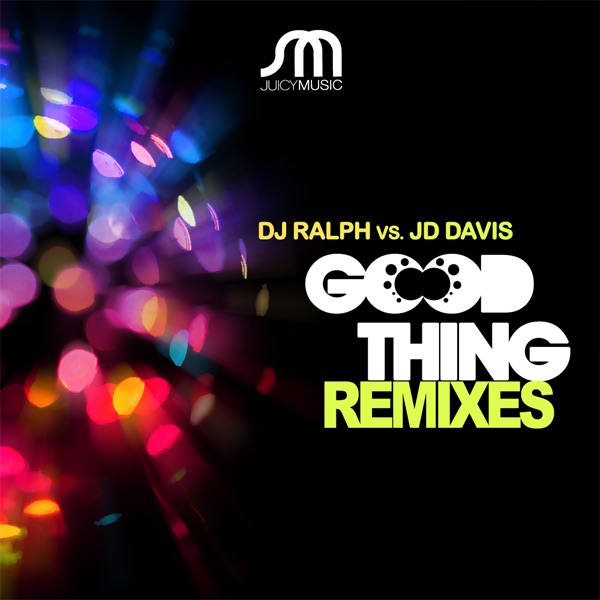 Good Thing Remixes by DJ Ralph & JD Davis album cover