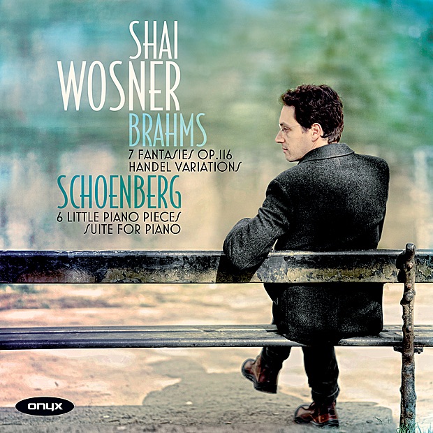 Brahms: Brahms 7 Fantasies Op. 116, Variations and Fugue on a Theme of Handel, Op. 24 - Schoenberg: 6 Little Piano Pieces, Suite for Piano - Handel: Suite in B-Flat Major, HWV 434 by Shai Wosner album cover