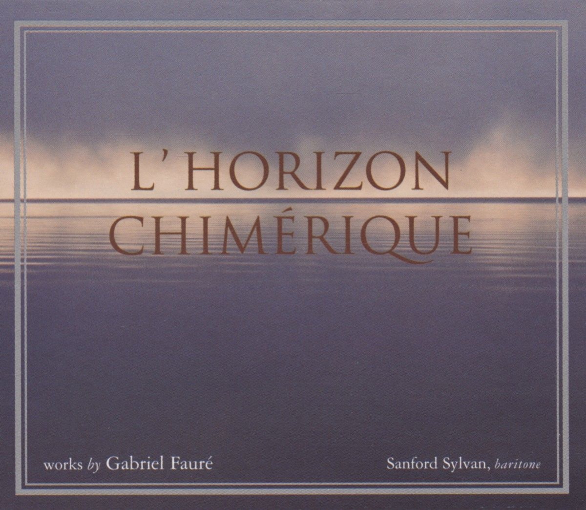Gabriel Faure: L'horizon Chimerique by David Breitman & Sanford Sylvan album cover