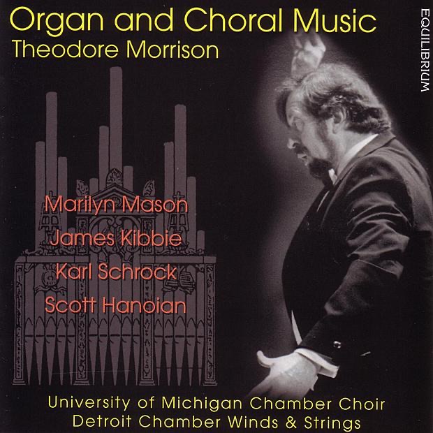 Organ and Choral Music by Detroit Chamber Strings, Detroit Chamber Winds, James Kibbie, Karl Schrock, Marilyn Mason, Theodore Morrison & University of Michigan Chamber Choir album cover