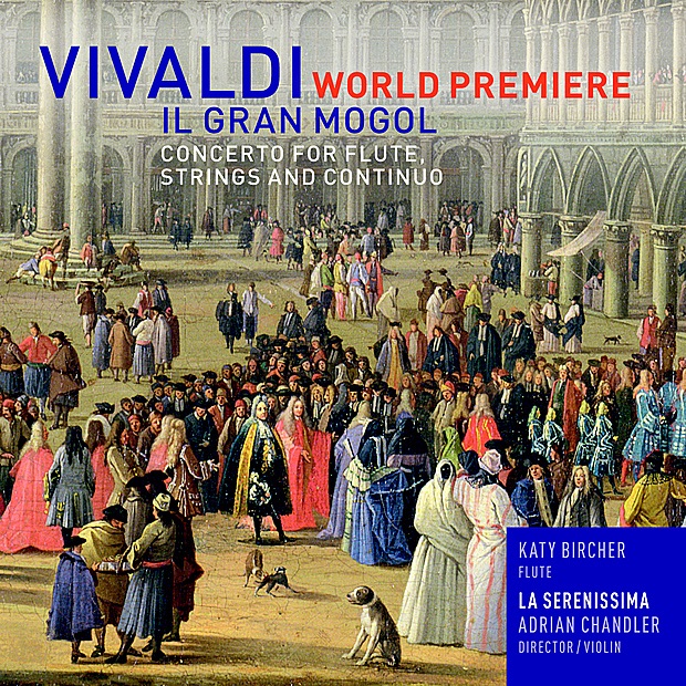 Vivaldi: Concerto Il Gran Mogol for Flute, Strings & Continuo in D, RV431a - Single by Katy Bircher, La Serenissima & Adrian Chandler album cover