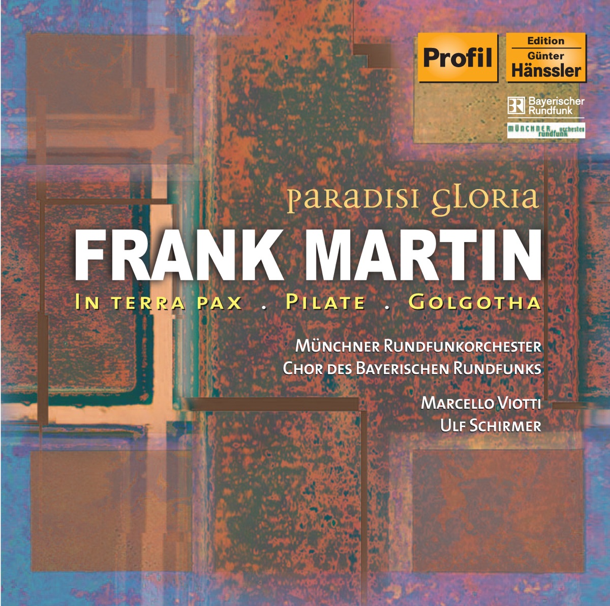 Martin: In Terra Pax - Pilate - Golgotha by Munich Radio Orchestra, Bavarian Radio Chorus, Marcello Viotti, Philippe Rouillon, Christophe Fel, Christine Buffle, Iris Vermillion, Daniel Galvez Vallejo, Ulf Schirmer, Ildiko Komlosi, Fabrice Dalis, Francois Le Roux, Tatiana Lisnic, Claude Pia, Jerome Varnier, Lioba Braun & Gilles Cachemaille album cover