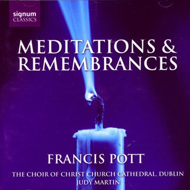 Francis Pott: Meditations & Remembrances by Choir of Christ Church Cathedral, Dublin, Judy Martin & Tristan Russcher album cover
