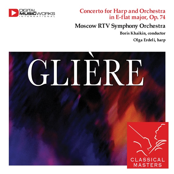 Gliére: Concerto for Harp and Orchestra in E-flat major, Op. 74 by Boris Khaikin, Moscow RTV Symphony Orchestra & Olga Erdeli album cover