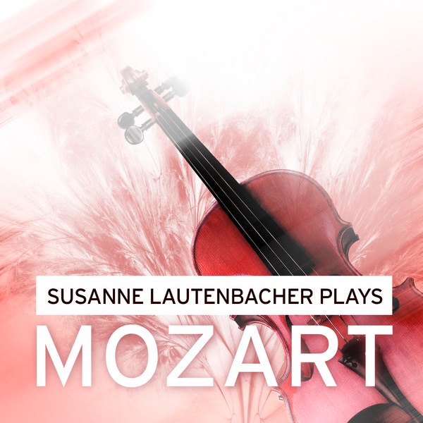 Susanne Lautenbacher plays Mozart by Susanne Lautenbacher, Bell'Arte String Trio & Württemberg Chamber Orchestra Heilbronn album cover