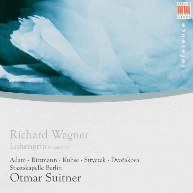 Wagner: Lohengrin (Highlights) by Staatskapelle Berlin, Chor der Deutschen Staatsoper Berlin, Otmar Suitner, Theo Adam, Martin Ritzmann, Hanne-Lore Kuhse, Karl-Heinz Stryczek & Ludmilla Dvorakova album cover