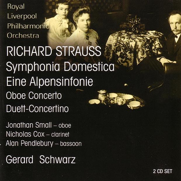 Strauss: Symphonia domestica, Eine Alpensinfonie, Oboe Concerto, Duett-Concertino by Royal Liverpool Philharmonic Orchestra, Gerard Schwarz, Alan Pendlebury, Jonathan Small & Nicholas Cox album cover