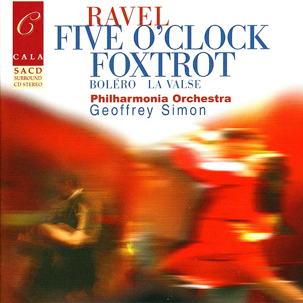 Ravel: Five O'Clock Foxtrot, Boléro, Pavane for a Dead Princess & La Valse by Geoffrey Simon, Stephanie Chase & Philharmonia Orchestra album cover