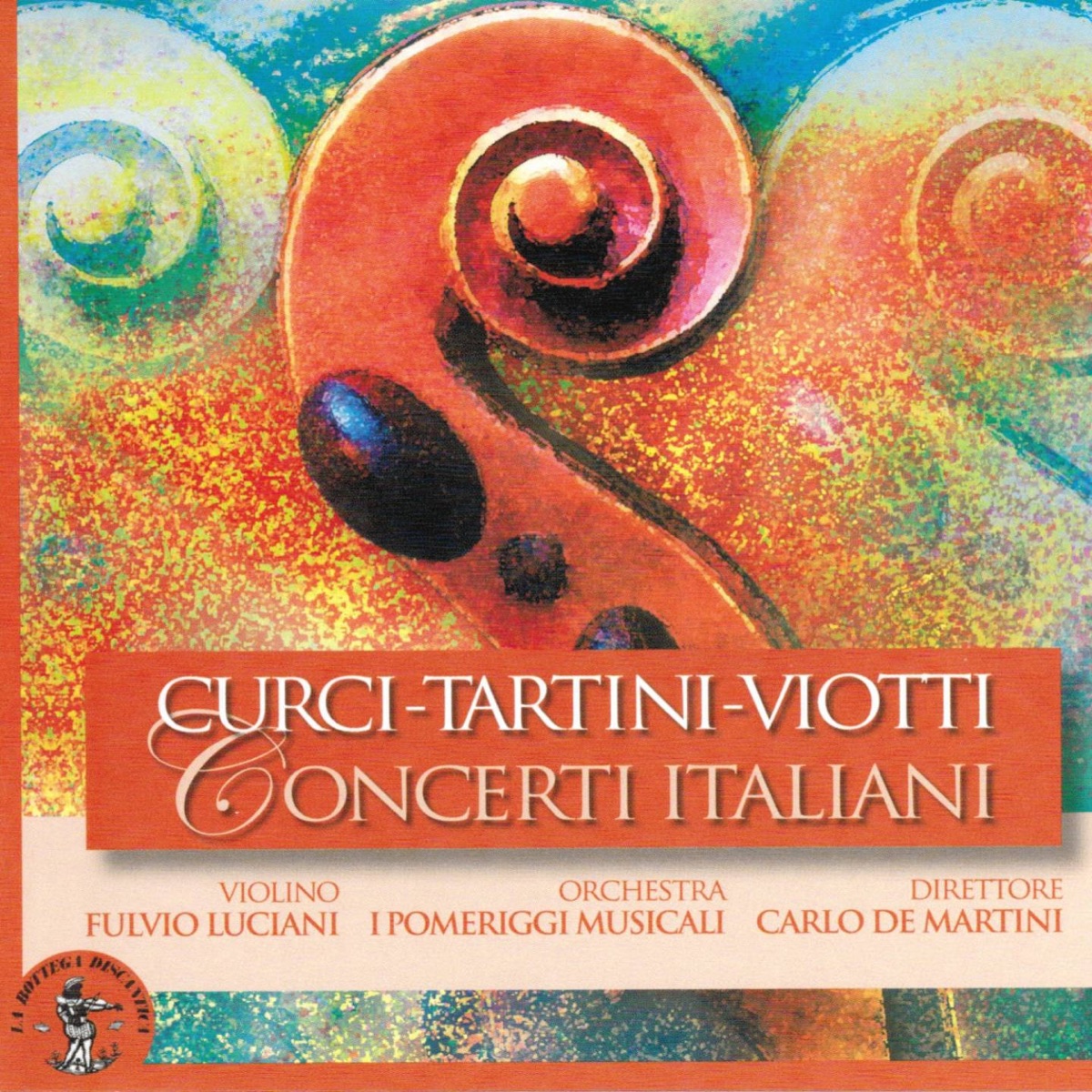 Alberto Curci, Giuseppe Tartini e Giovanni Battista Viotti : Concerti Italiani by Fulvio Luciani, Orchestra I Pomeriggi musicali & Carlo De Martini album cover