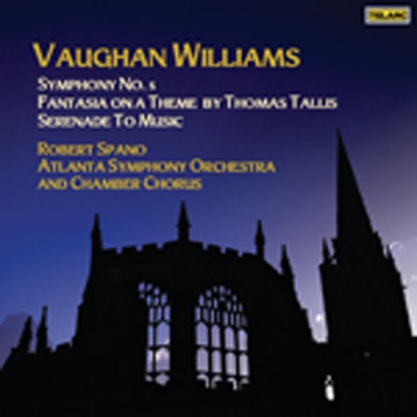 Vaughan Williams: Symphony No. 5, Fantasia On a Theme By Thomas Tallis, Serenade to Music by Atlanta Chamber Chorus, Atlanta Symphony Orchestra & Robert Spano album cover