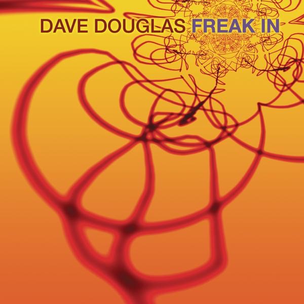 Freak In by Dave Douglas album cover