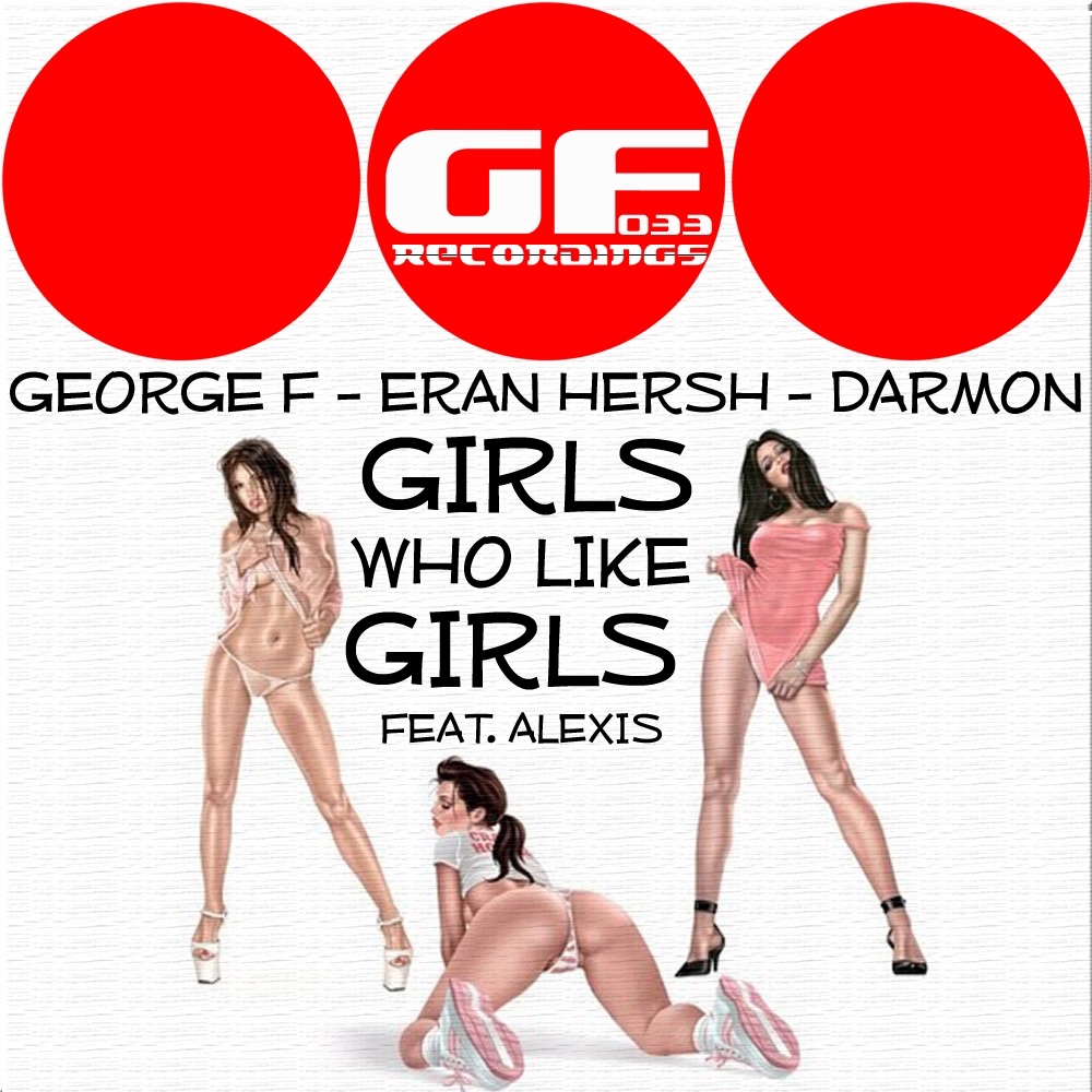 Girls Who Like Girls (Featuring Alexis) - Single by George F, Eran Hersh & Darmon album cover