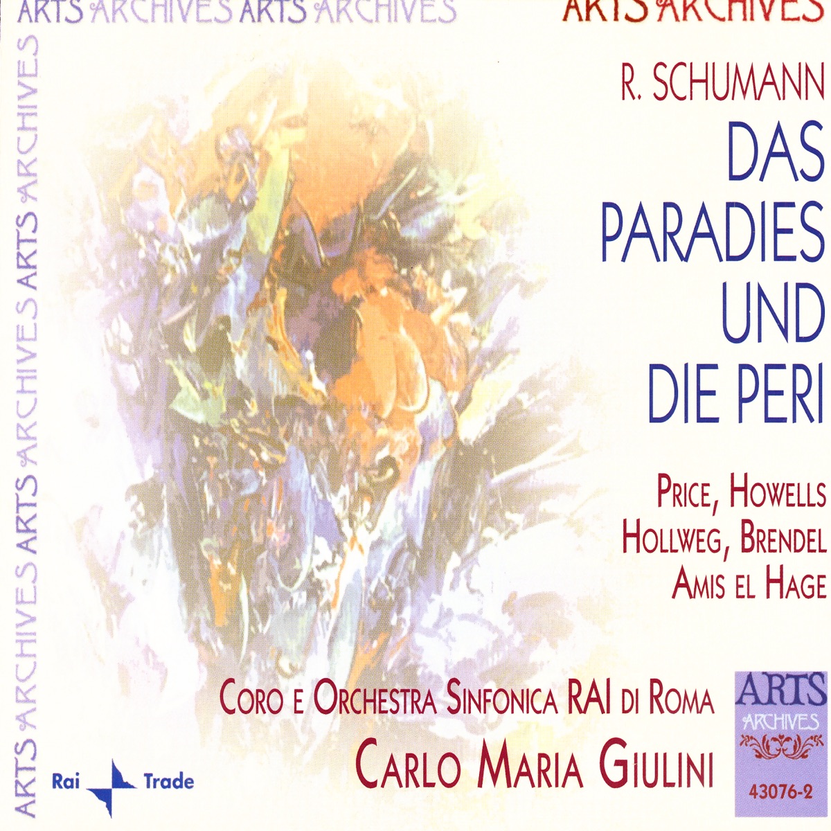 Das Paradies Und Die Peri, Op. 50 by Anne Howells, Carlo Gaifa, Carlo Maria Giulini, Coro RAI di Roma, Dame Margaret Price, Marjorie Wright, Oliviera Miljakovic, Orchestra Sinfonica RAI di Roma, Robert Amis el Hage, Werner Hollweg & Wolfgang Brendel album cover