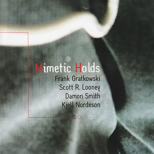 Mimetic Holds by Frank Gratkowski, Scott R. Looney, Damon Smith & Kjell Nordeson album cover