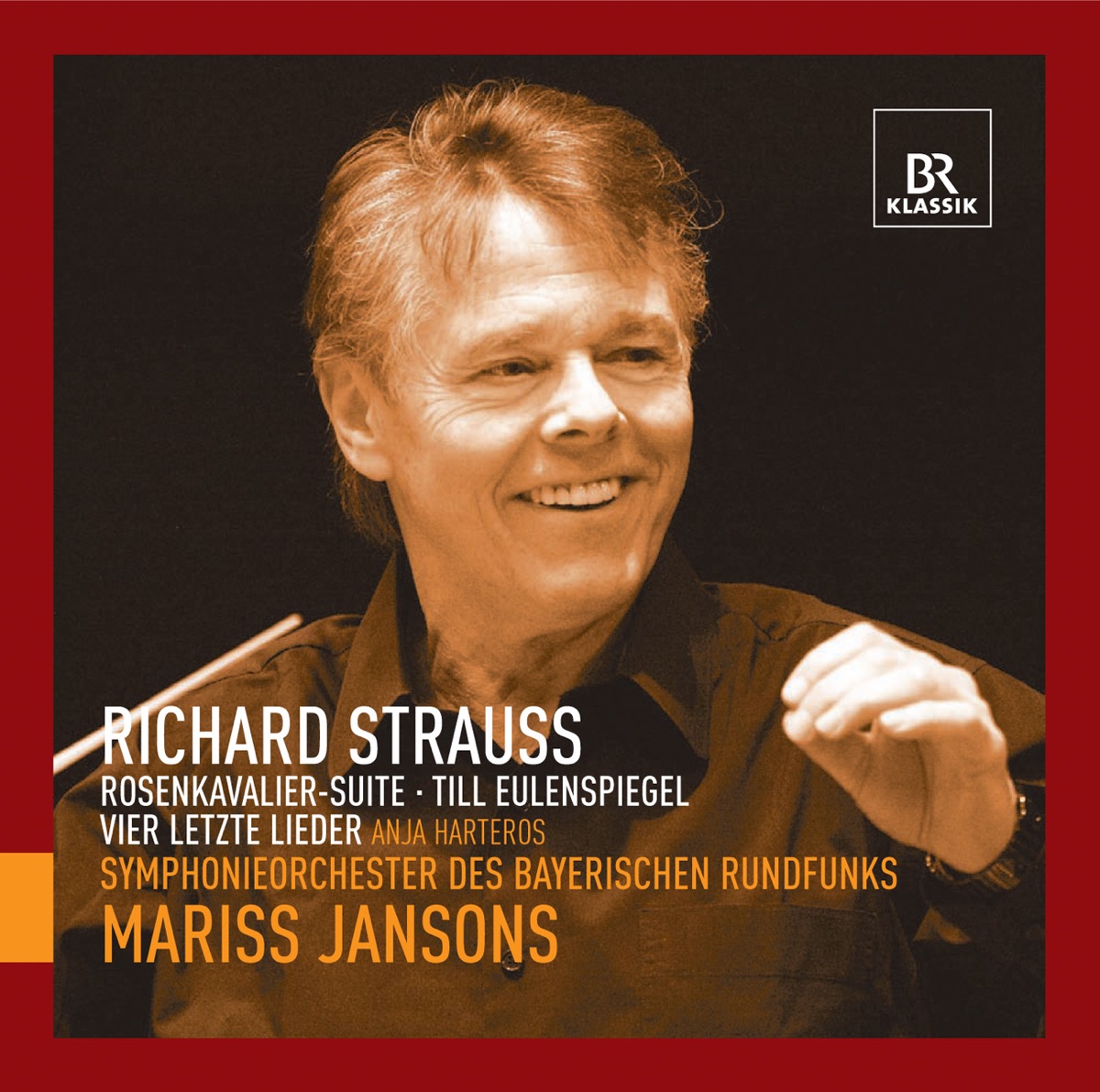 Strauss: Der Rosenkavalier Suite - Till Eulenspiegels lustige Streiche - Vier letzte Lieder by Bavarian Radio Symphony Orchestra, Mariss Jansons & Anja Harteros album cover