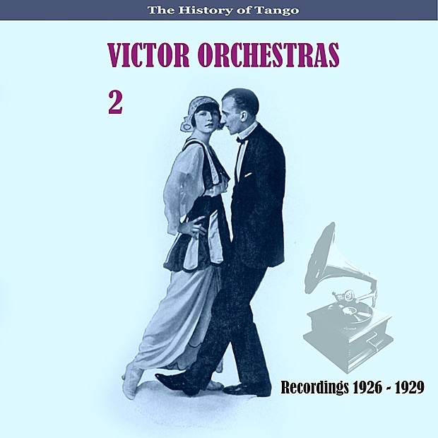 The History of Tango / Victor Orchestras / Recordings 1928 - 1935, Vol. 2 by The Victor Orchestra album cover