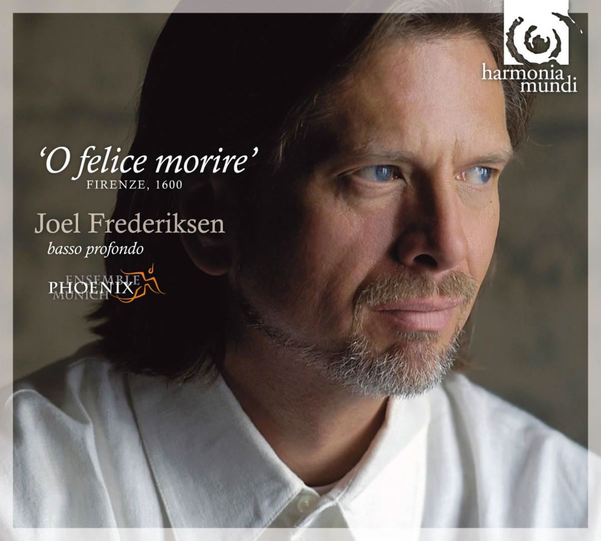 'O felice morire' (Firenze, 1600) by Joel Frederiksen & Ensemble Phoenix Munich album cover