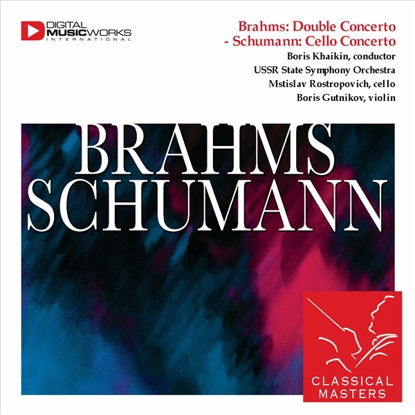 Brahms: Double Concerto - Schumann: Cello Concerto by Boris Gutnikov, Boris Khaikin, Mstislav Rostropovich & USSR State Symphony Orchestra album cover