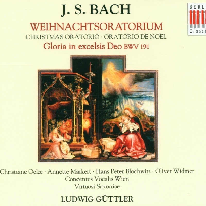 Bach: Christmas Oratorio BWV 248 & Gloria in excelsis Deo BWV 191 by Oliver Widmer, Hans Peter Blochwitz, Christiane Oelze, Annette Markert, Concentus Vocalis Wien, Herbert Böck, Virtuosi Saxoniae & Ludwig Guettler album cover