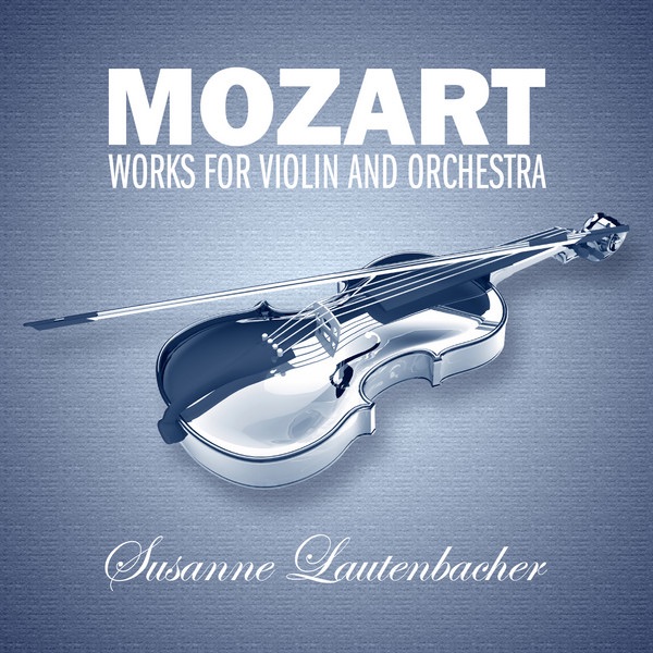 Mozart: Works for Violin and Orchestra by Susanne Lautenbacher album cover