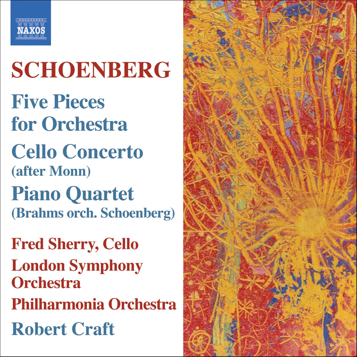 Schoenberg: 5 Orchestral Pieces, Cello Concerto - Brahms: Piano Quartet No. 1 (orch. Schoenberg) by Fred Sherry, London Symphony Orchestra, Philharmonia Orchestra & Robert Craft album cover