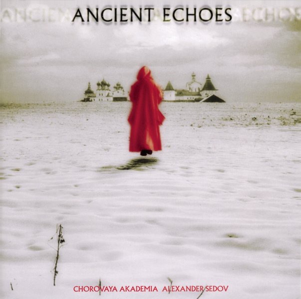 Ancient Echoes by Alexander Sedov & Chorovaya Akademia album cover