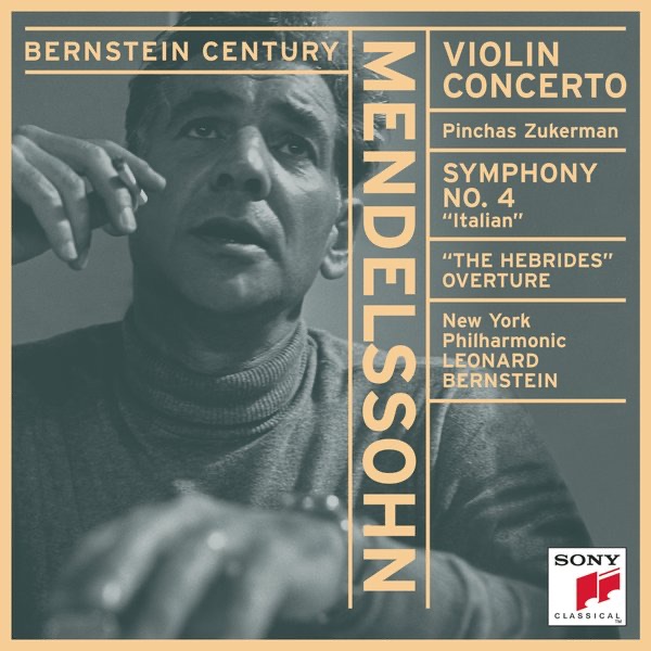 Mendelssohn: Concerto for Violin and Orchestra in E Minor, Op. 64; Symphony No. 4 in A Major, Op. 90 "Italian"; other works by Leonard Bernstein, New York Philharmonic & Pinchas Zukerman album cover