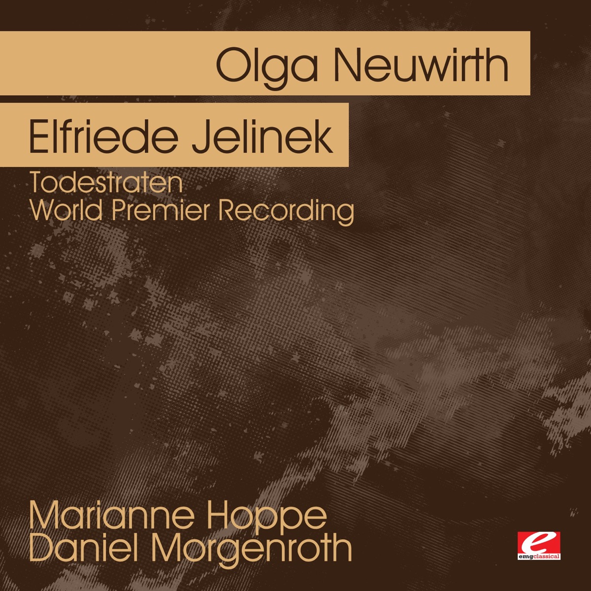 Neuwirth: Todestraten - World Premier Recording (Remastered) by Daniel Morgenroth, Pierre-Stephane Meuge, Uli Fussenegger, Marianne Hoppe, Ernesto Molinari & Burkhard Stangl album cover