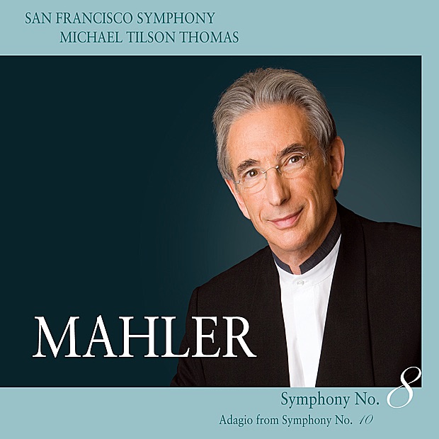 Mahler: Symphony No. 8 In E-Flat Major - Adagio from Symphony No. 10 by Michael Tilson Thomas, San Francisco Symphony & San Francisco Symphony Chorus album cover