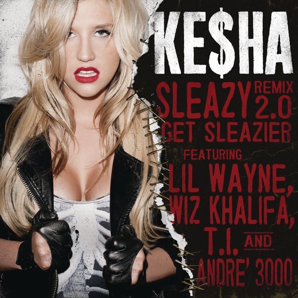 Sleazy (Remix 2.0) - Get Sleazier [feat. Lil Wayne, Wiz Khalifa, T.I. & André 3000] - Single by Ke$ha album cover