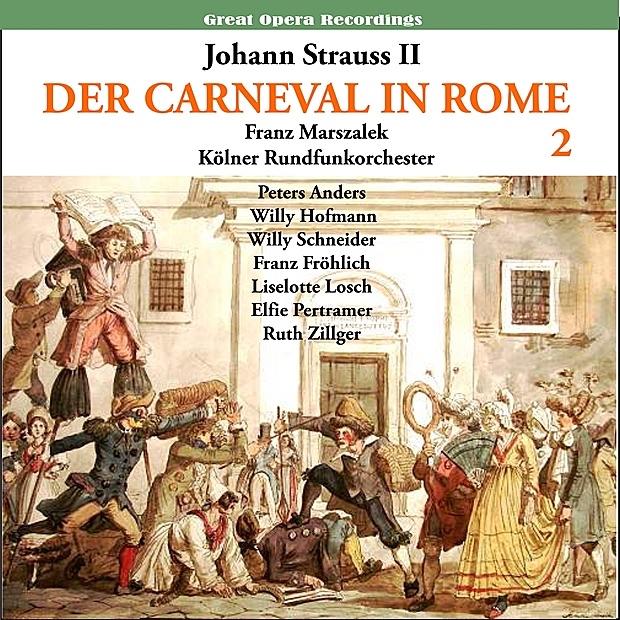 Strauss II: Der Karneval in Rom (The Carnival in Rome) Operetta, Vol. 2 (1950) by Kölner Rundfunkchor, Kölner Rundfunkorchester, Franz Marszalek, Peter Anders, Willy Hofmann, Willy Schneider, Ruth Zillger, Liselotte Losch & Elfie Pertramer album cover