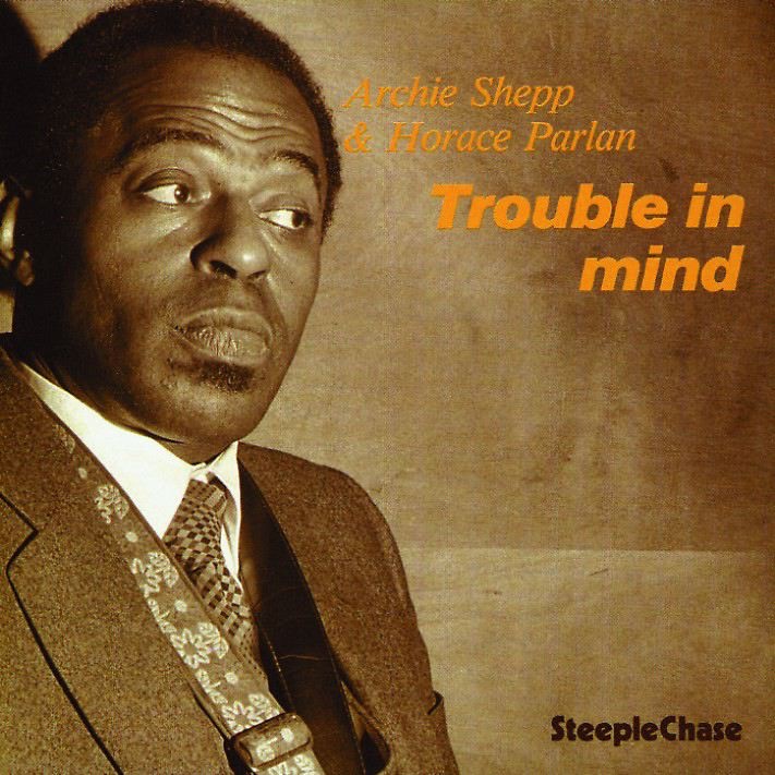 Trouble In Mind by Archie Shepp & Horace Parlan album cover
