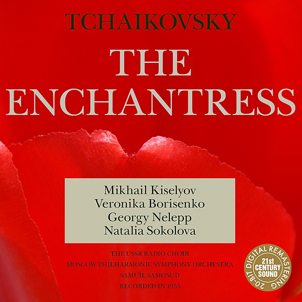 Tchaikovsky: the Enchantress (Charodeyka) [Digital Only,Re-mastered] by Samuil Samosud, Georgy Nelepp, Veronika Borisenko, Natalia Sokolova, Mikhail Kiselyov, Moscow Philharmonic Symphony Orchestra & The USSR Radio Choir album cover