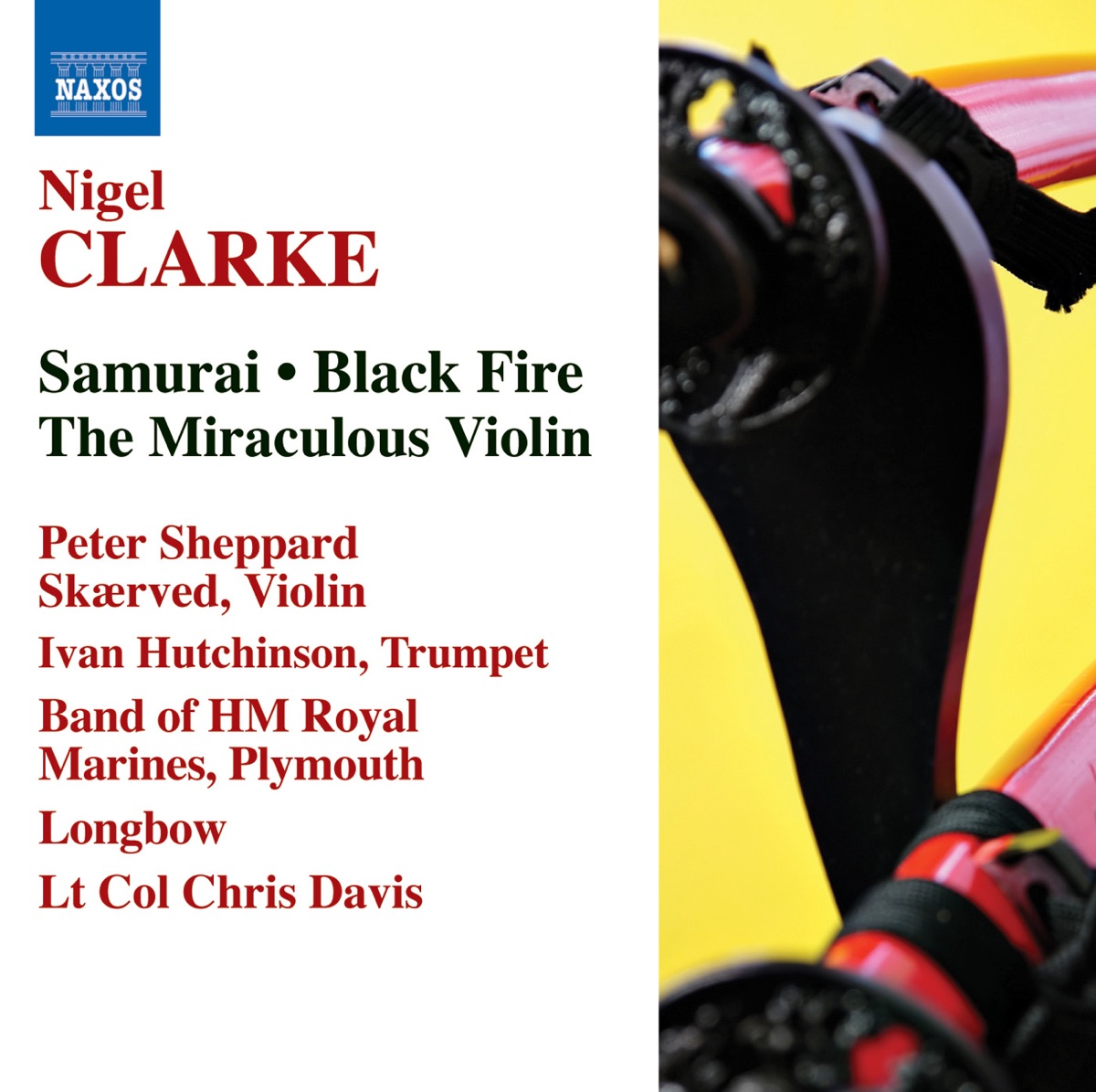 Nigel Clarke: Two Violin Concertos, Samurai, Pernambuco by Ivan Hutchinson, Longbow, Peter Sheppard Skærved & The Band of H.M. Royal Marines album cover