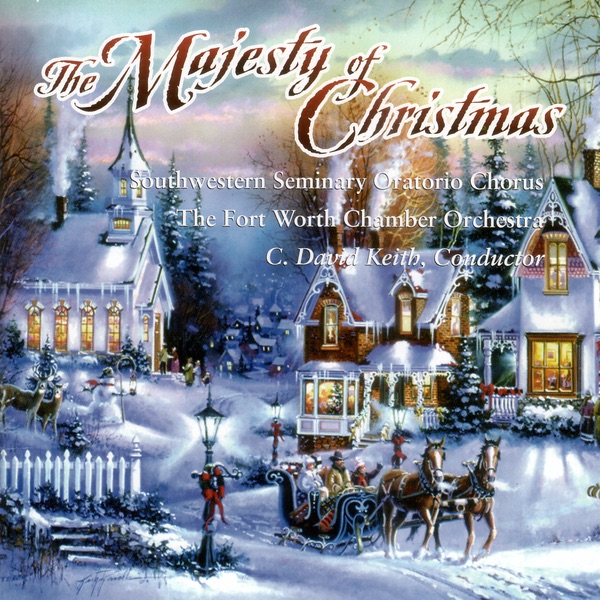 The Majesty of Christmas by Southwestern Seminary Oratorio Chorus & The Fortworth Chamber Orchestra album cover