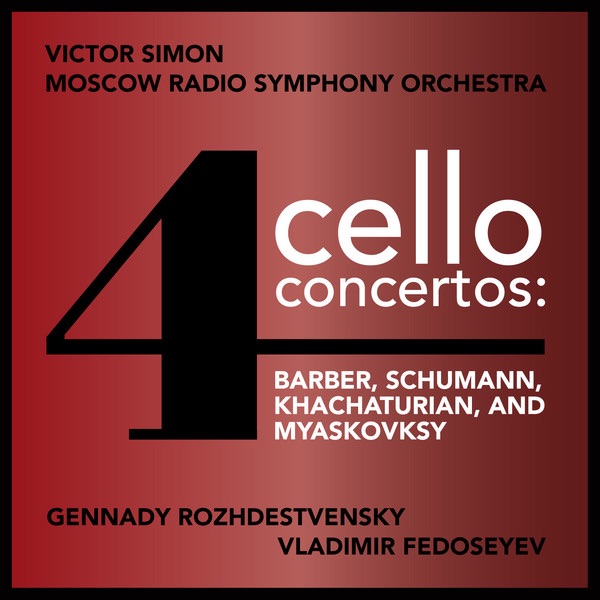 Four Cello Concertos: Barber, Schumann, Khachaturian & Myaskovsky by Gennady Rozhdestvensky, Moscow Radio Symphony Orchestra & Vladimir Fedoseyev album cover