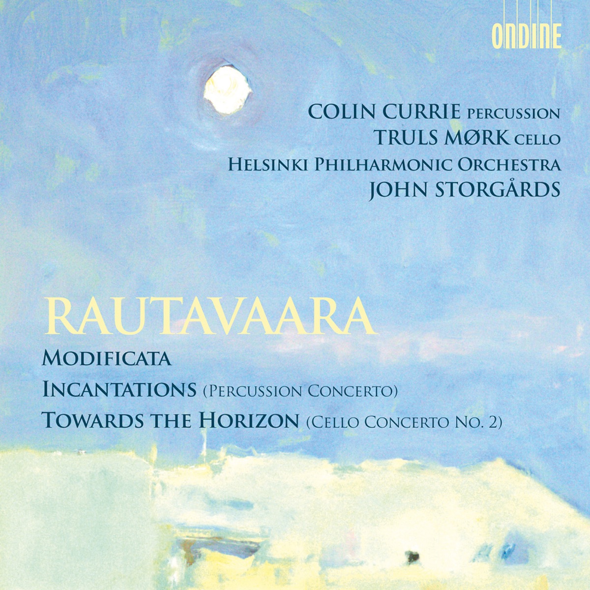Rautavaara: Modificata, Incantations, Towards the Horizon by John Storgårds, Helsinki Philharmonic Orchestra, Truls Mørk & Colin Currie album cover