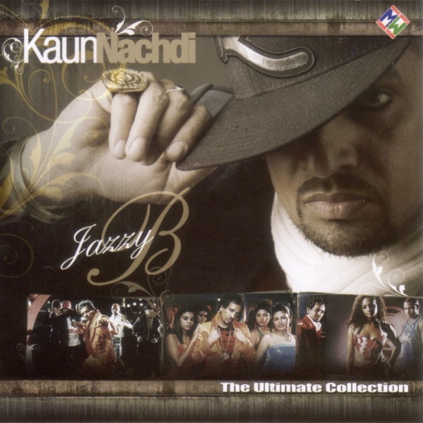 Kaun Nachdi by Jazzy B album cover