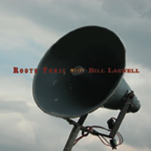Roots Tonic Meets Bill Laswell by Bill Laswell & Roots Tonic album cover