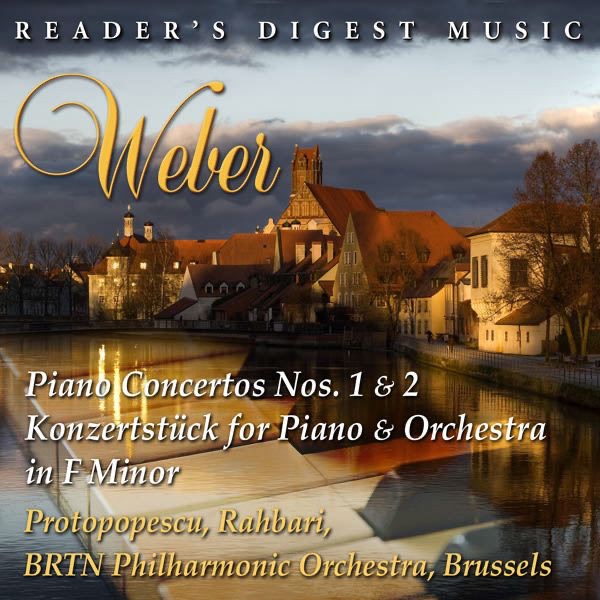 Weber: Piano Concertos Nos. 1 & 2 & Konzertstück for Piano and Orchestra In F Minor by Dana Protopopescu, Alexander Rahbari & BRTN Philharmonic Orchestra album cover